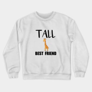 Tall best friend Funny Crewneck Sweatshirt